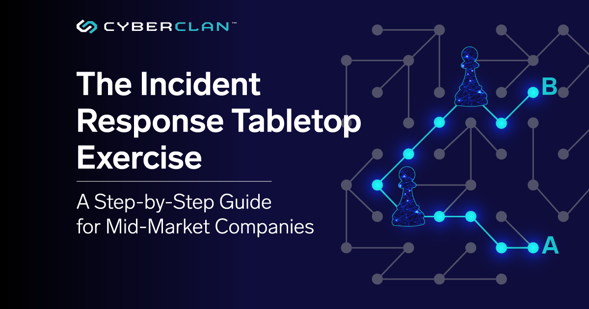 The Incident Response Tabletop Exercise: A Step-by-Step Guide for Mid-Market Companies